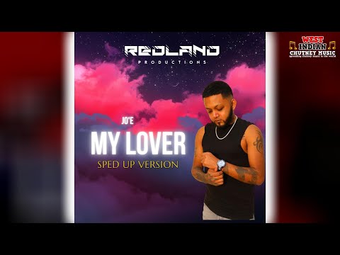 Jo’E - My Lover [SPED UP VERSION] (2024 Chutney Soca)