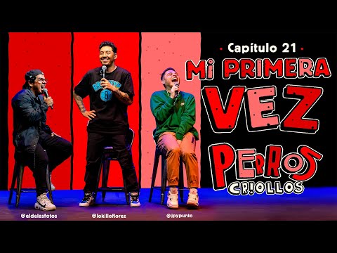 PERROS CRIOLLOS - LA PRIMERA VEZ, CAP. 21
