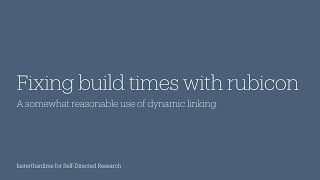 Fixing build times with rubicon