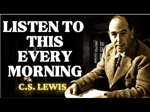 WAKE UP AND SEE GOD’S BLESSINGS | DECIDE TO ENJOY THIS DAY - C.S Lewis 2024