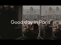 Good Day In Paris French Chill Music To Listen To