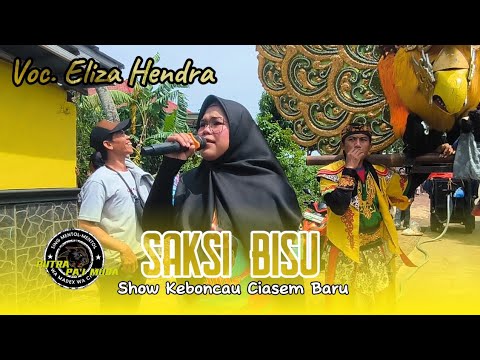 SAKSI BISU VOC. ELIZA HENDRA ❗❗ PUTRA PAI MUDA - SHOW KEBONCAU CIASEM BARU