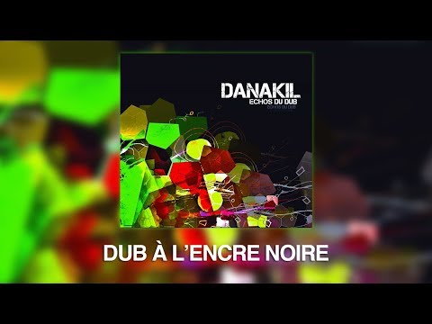 Danakil - Dub À L' Encre Noir (Audio Officiel)