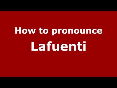 How to pronounce Lafuenti (Italian/Italy)  - PronounceNames.com