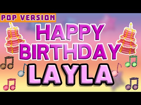 Happy Birthday LAYLA | POP Version 1 | The Perfect Birthday Song for LAYLA