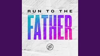 Run To The Father