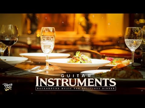 Restaurant Music 2020 - Guitar for DINNER - Best Instrumental Background Music