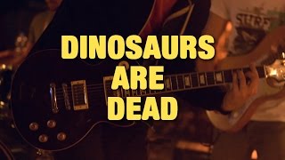 Dinosaurs Are Dead - Howling (LIVE)