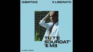 GEMITAIZ X LIBERATO - TU T&#39;E SCURDAT&#39; &#39;E ME (ILLEGAL RMX)