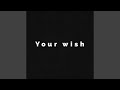 Your Wish