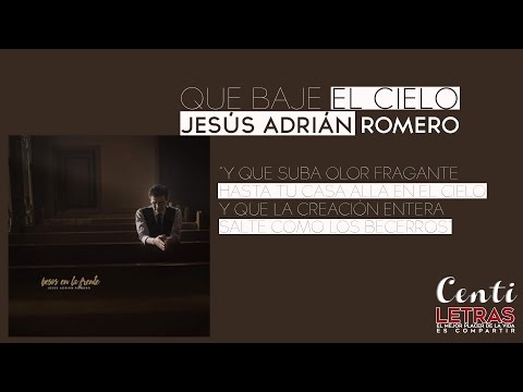 QUE BAJE EL CIELO - JESÚS ADRIÁN ROMERO