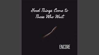 Good Things Come to Those Who Wait