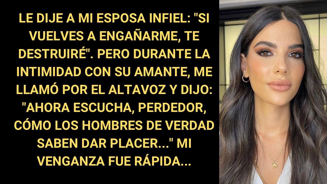 Le Dije A Mi Esposa Infiel: "Si Vuelves A Engañarme, Te Destruiré". Pero Durante La Intimidad Con Su