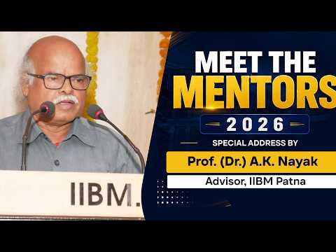 Meet the Mentors 2026 | Special Address by Prof. (Dr.) A.K. Nayak, Advisor, IIBM, Patna.
