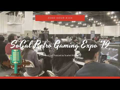 [Zero Hour #144] SoCal Retro Gaming Expo 2019