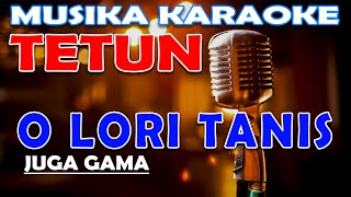 Download lagu KARAOKE O LORI TANIS - JUGA GAMA mp3