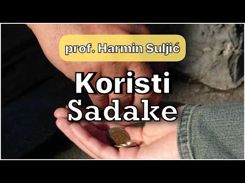 KOJE KORISTI IMAMO OD DAVANJA SADAKE ? | prof. Harmin Suljiċ