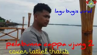 Download lagu PELABUHANNA CAPPA UJUNG 2  COVER LATIEF THALIB  CHANNEL MUSIK KITA RECORD mp3
