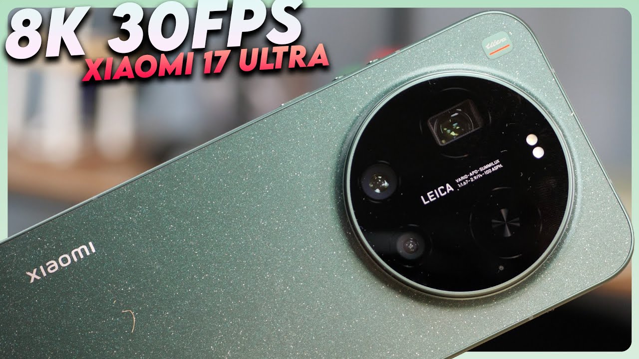 Xiaomi 17 ULTRA en 8K a 30fps ¿es la MEJOR CÁMARA del MERCADO?