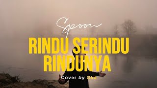 Download lagu Spoon - Rindu Serindu rindunya - Cover By Oka  mp3