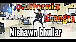 Bhangra on california / Nishawn bhullar / new punjabi song 2019