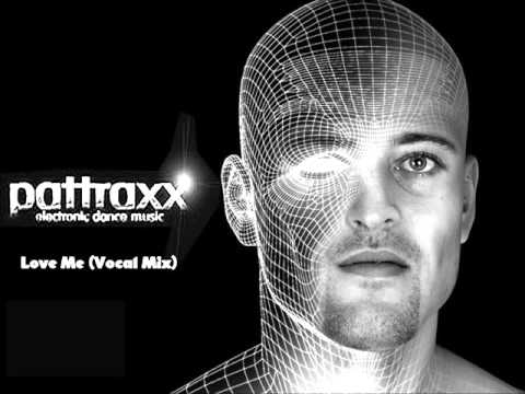 Pattraxx - Love Me (Vocal Mix)