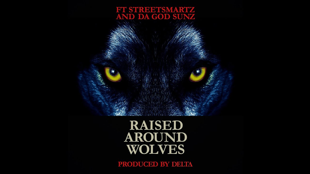 F.T. Street Smartz & Da God Sunz – “Raised Around Wolves”