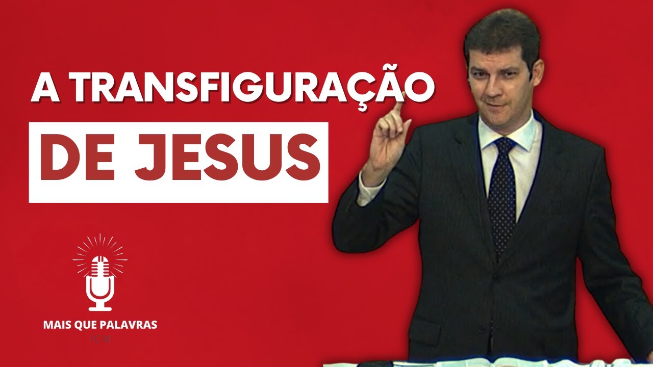 A TRANSFIGURAÇÃO DE JESUS - Pr Marcelo Ferreira