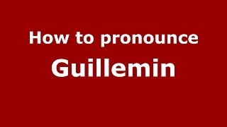 How to pronounce Guillemin