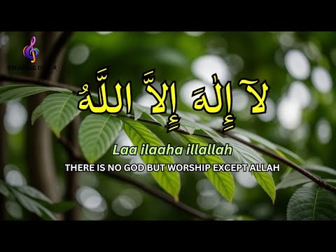 Daily Dzikir : LAILAHAILLALLAH for Stress Relief Relaxing Dzikir