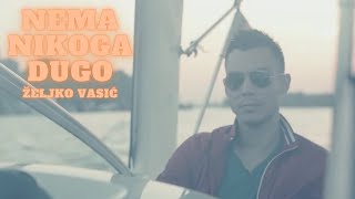 Željko Vasić - Nema nikoga dugo  ( Official Video 2015) Nema dalje