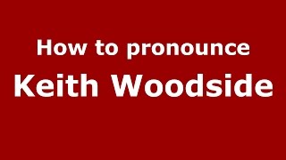 How to pronounce Keith Woodside