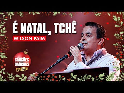 É Natal Tchê - Wilson Paim