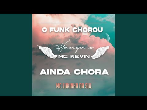 O Funk Chorou / Ainda Chora (Homenagem ao Mc Kevin)
