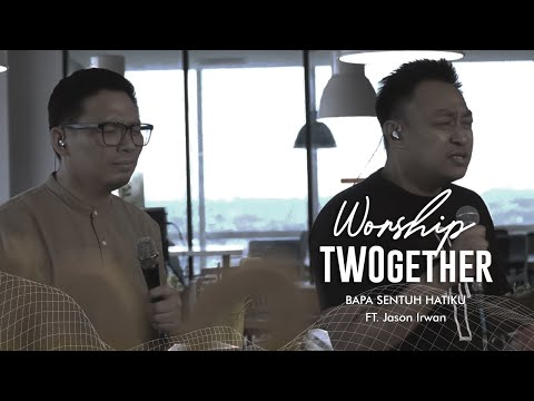Martin Sunardi Ft. Jason Irwan - Worship TWOgether - Bapa Sentuh Hatiku