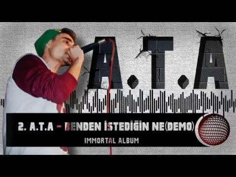 2.  A.T.A - Benden İstediğin Ne (DEMO) (Immortal Albüm 2016)