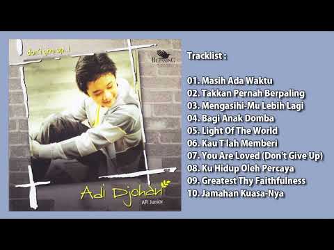 Adi Djohan (AFI Junior) - Don't Give Up..! (2009) Lagu Rohani Full Album
