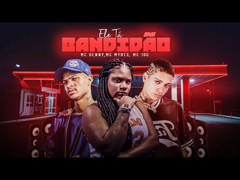 ELE TÁ BANDIDÃO - MC 10G, MC DENNY,MC MYRES - REMIX BREGA FUNK