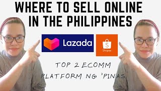 LAZADA OR SHOPPEE? WHERE TO SELL ONLINE IN THE PHILIPPINES