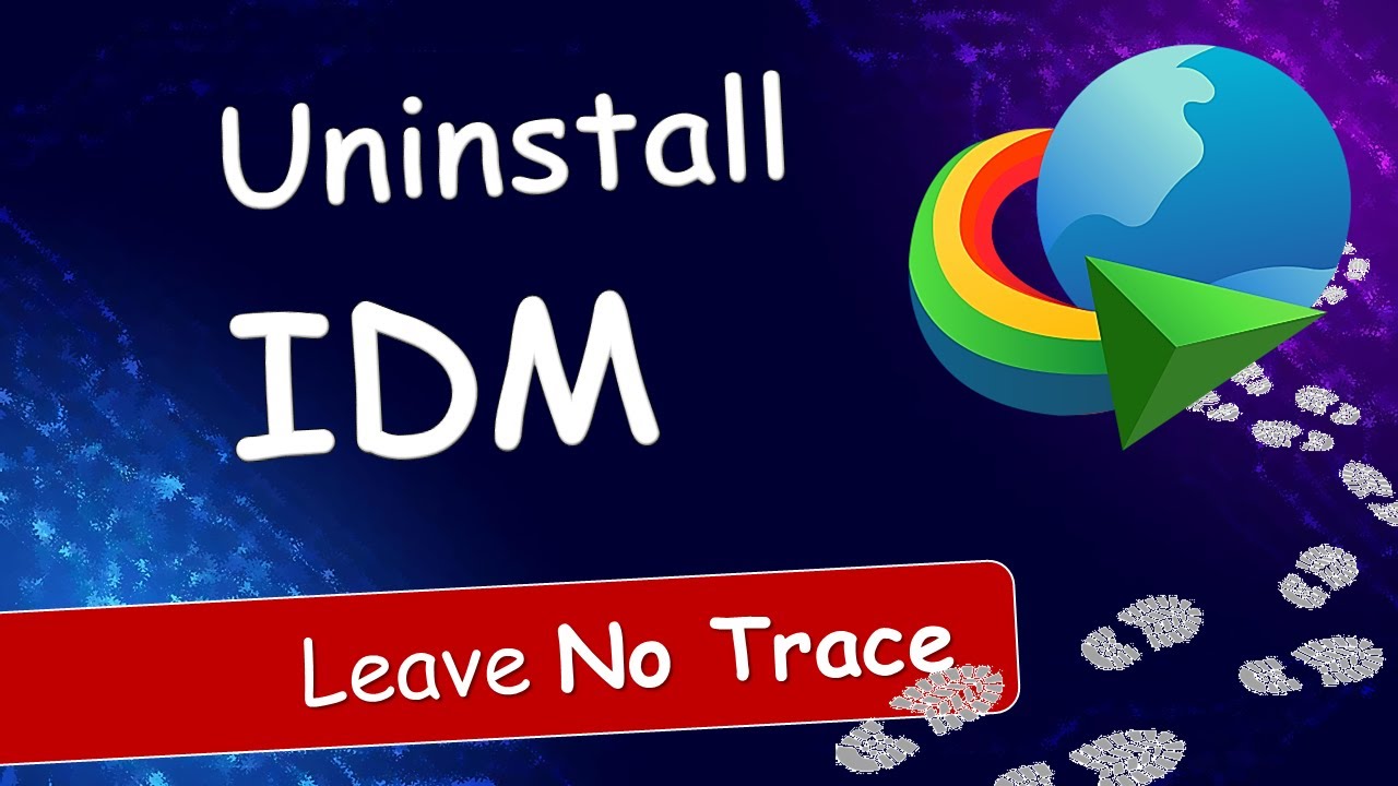 How to Uninstall Internet Download Manager (IDM) Completely from the Windows PC, Removing all Traces