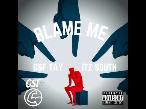 GSF Tay ft Itz South - Blame me (prod. PGLO)