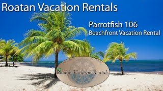 preview picture of video 'Roatan Vacation Rental Lawson Rock Parrotfish 106'