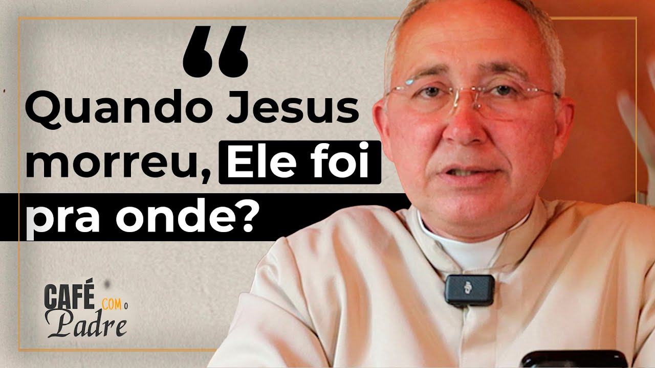 Para onde Jesus foi quando morreu? | Café com o Padre EP#3