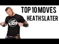 Top 10 Moves of Heath Slater