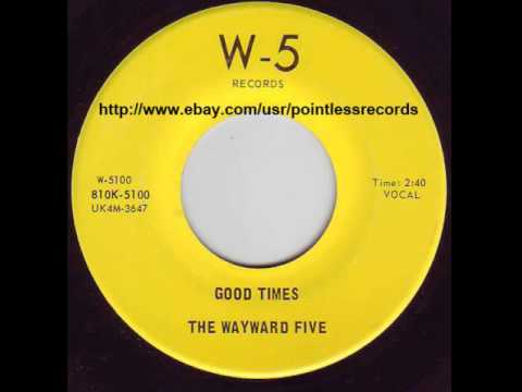 The Wayward Five - Good Times - 60's Garage
