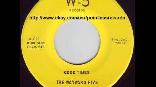The Wayward Five - Good Times - 60's Garage