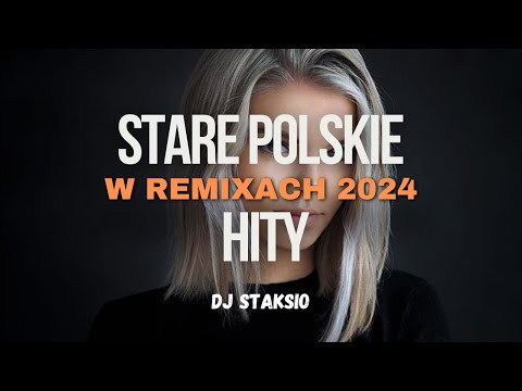 🔥STARE POLSKIE HITY W REMIXACH 🔥❌ NIEZAPOMNIANE POLSKIE HITY  W ODŚWIEŻENIU❌BEST OF OLD POLAND HITS❌