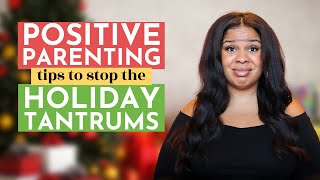 TODDLER HOLIDAY TANTRUMS + MELTDOWNS | 3 Positive Parenting Tips to Prevent Behavioral Issues