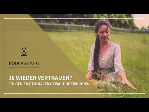 Je wieder vertrauen? Folgen emotionaler Gewalt überwinden // Podcast #201