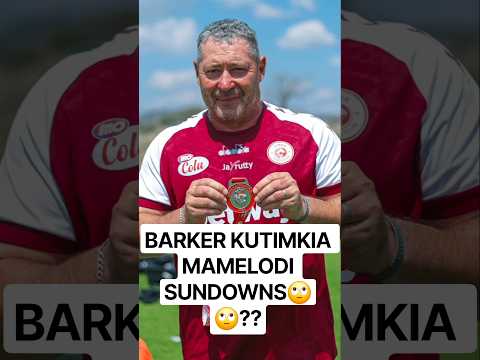 BARKER KUTIMKIA MAMELODI SUNDOWNS?/#simbasc #yangasc #football #sports #soccer #viral #viralvideo
